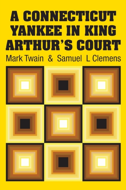 A Connecticut Yankee in King Arthur's Court, Paperback / softback Book