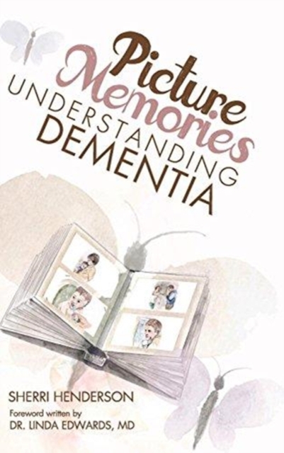 Picture Memories : Understanding Dementia, Hardback Book