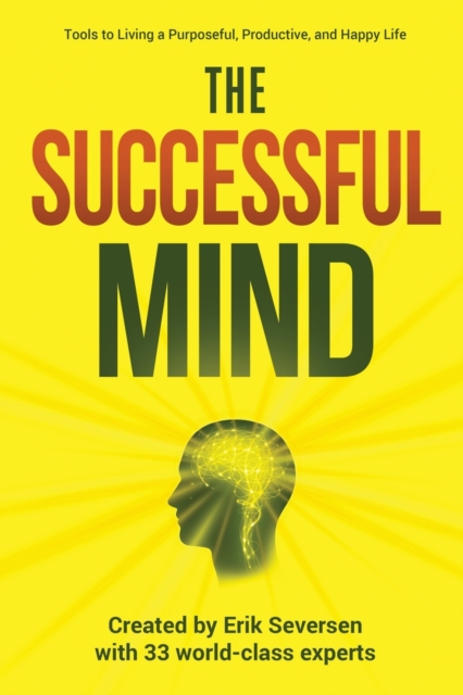 The Successful Mind : Tools to Living a Purposeful, Productive, and Happy Life, Paperback / softback Book