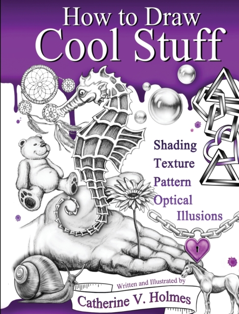 How to Draw Cool Stuff : Shading, Textures and Optical Illusions, Hardback Book