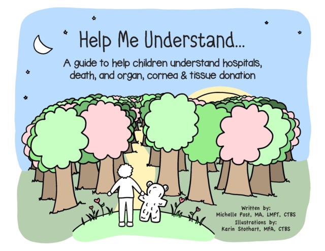 Help Me Understand... : A guide to help children understand hospitals, death, and organ, cornea & tissue donation, Paperback / softback Book