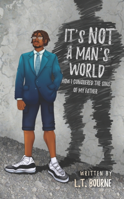 It's Not a Man's World : How I conquered the sins of my father, Paperback / softback Book