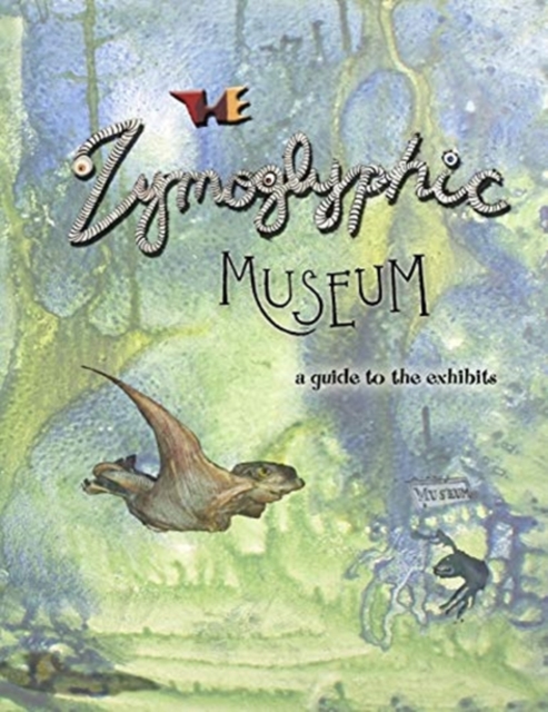 The Zymoglyphic Museum : A Guide to the Exhibits, Paperback / softback Book