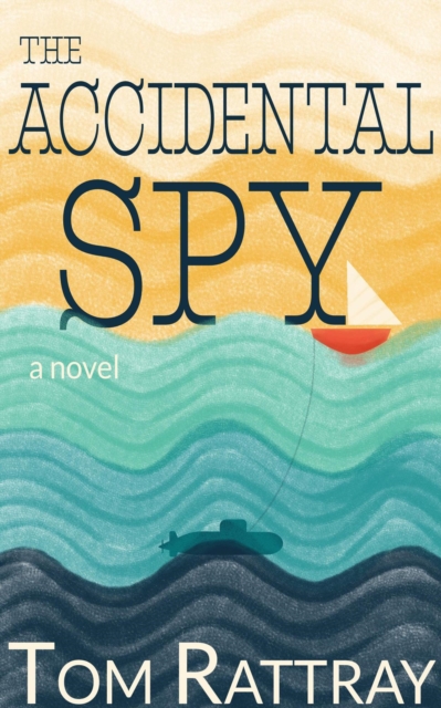 Accidental Spy: A Novel, EA Book