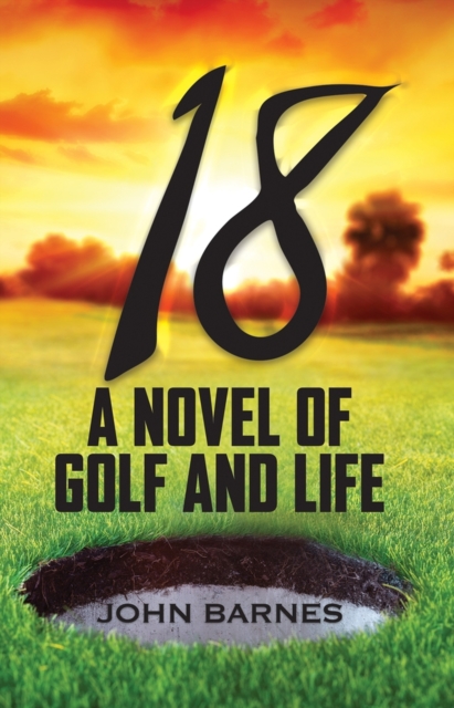 18: A Novel of Golf and Life, Paperback / softback Book