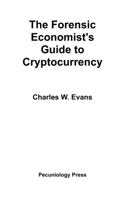 The Forensic Economist's Guide to Cryptocurrency, Hardback Book
