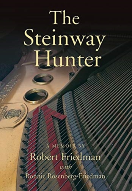 The Steinway Hunter : A Memoir, Hardback Book