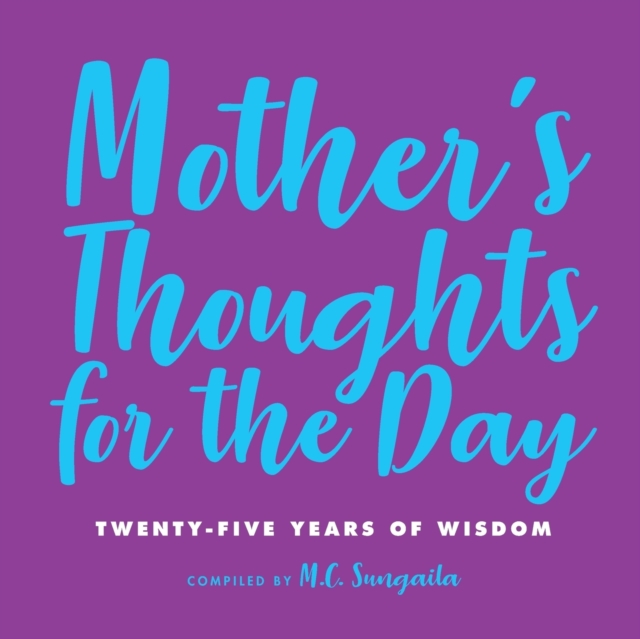 Mother's Thoughts for the Day : Twenty-Five Years of Wisdom, Paperback / softback Book