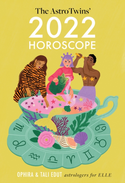 The AstroTwins' 2022 Horoscope : The Complete Yearly Astrology Guide for Every Zodiac Sign, Paperback / softback Book