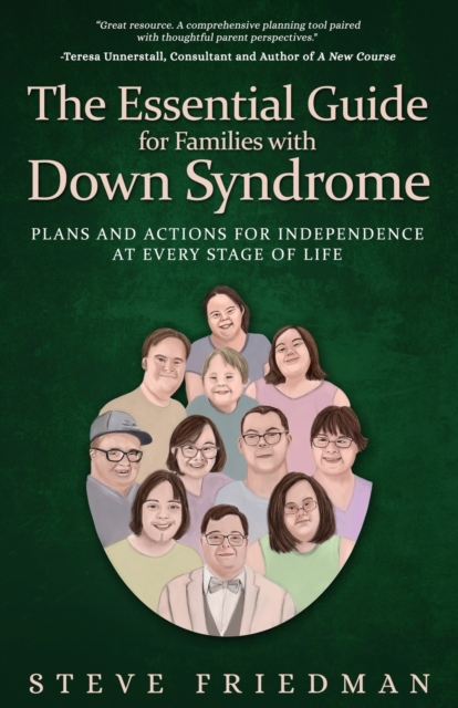 The Essential Guide for Families with Down Syndrome : Plans and Actions for Independence at Every Stage of Life, Paperback / softback Book