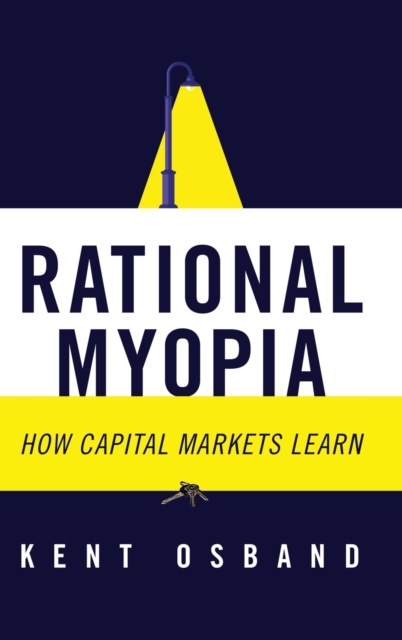 Rational Myopia : How Capital Markets Learn, Hardback Book