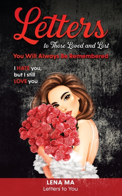 Letters to Those Loved and Lost : You Will Always Be Remembered, Paperback / softback Book