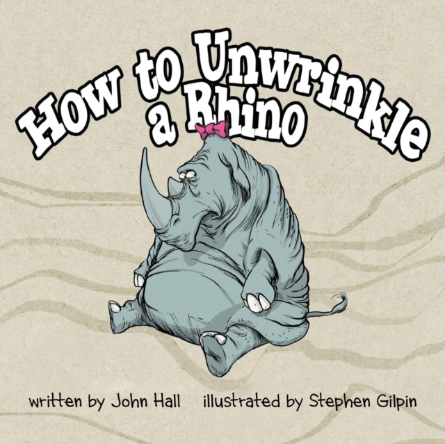 How to Unwrinkle a Rhino, Paperback / softback Book