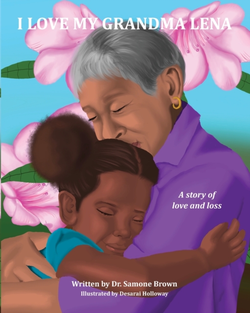 I Love My Grandma Lena : A Story of Love and Loss, Paperback / softback Book
