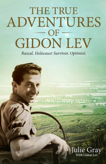 The True Adventures of Gidon Lev : Rascal Holocaust Survivor Optimist, Paperback / softback Book