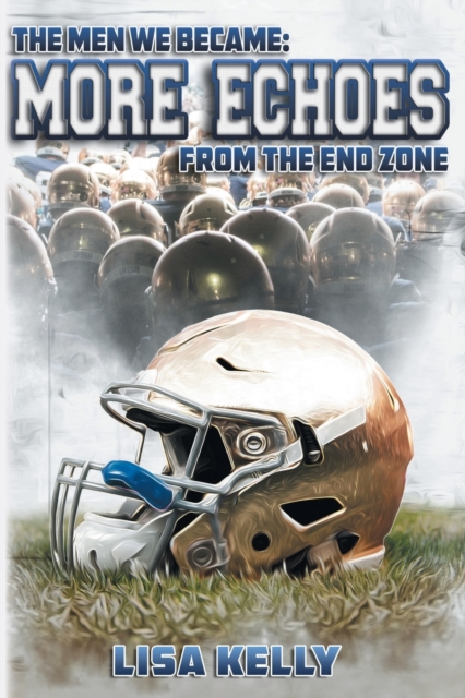 The Men We Became : More Echoes From the End Zone, Paperback / softback Book