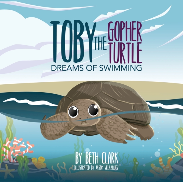 Toby The Gopher Turtle Dreams of Swimming, Paperback / softback Book