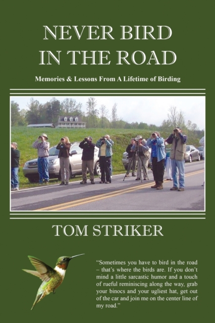 Never Bird In The Road : Memories and Lessons from a Lifetime of Birding, Paperback / softback Book