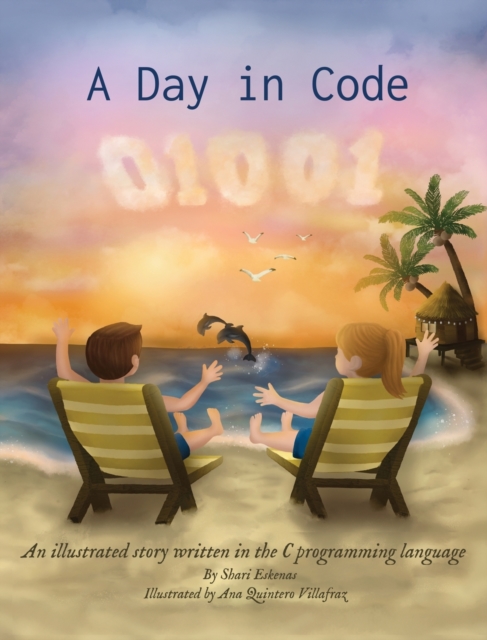 A Day in Code : An illustrated story written in the C programming language, Hardback Book