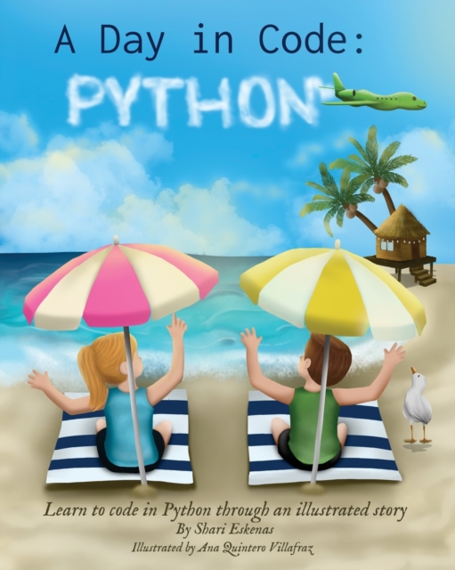 A Day in Code- Python : Learn to Code in Python through an Illustrated Story (for Kids and Beginners), Paperback / softback Book