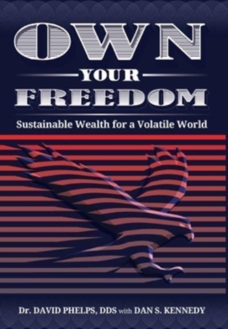 Own Your Freedom : Sustainable Wealth for a Volatile World, Hardback Book