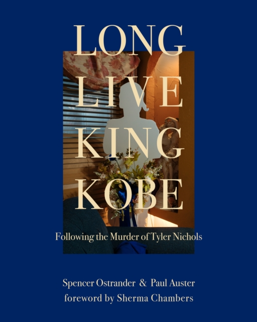 Long Live King Kobe: Following the Murder of Tyler Kobe Nichols, Hardback Book