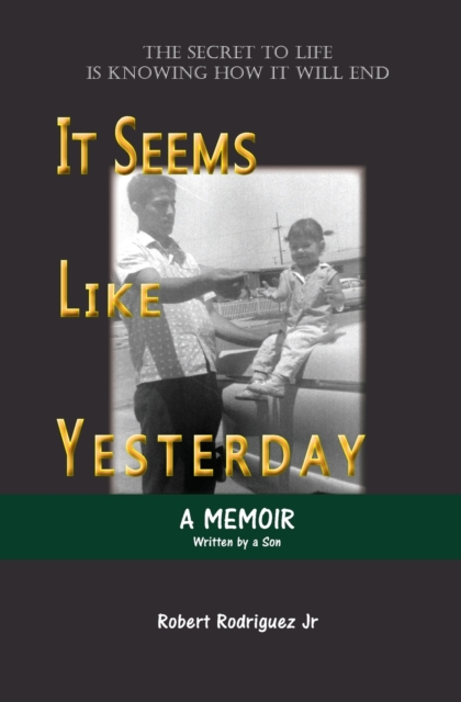 It Seems Like Yesterday : The secret to life is knowing how it will end, Paperback / softback Book