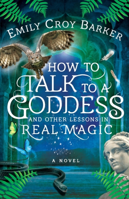 How to Talk to a Goddess and Other Lessons in Real Magic, Paperback / softback Book