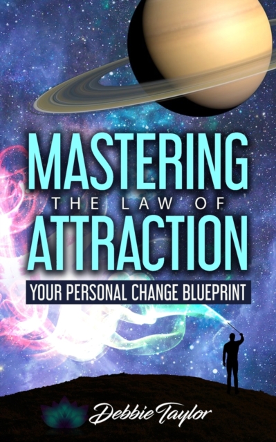 Mastering the Law of Attraction : Your Personal Change Blueprint, Paperback / softback Book