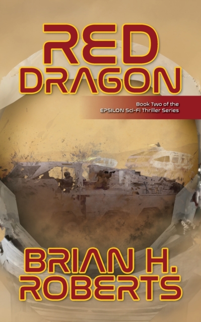Red Dragon : Book Two of the EPSILON Sci-Fi Thriller Series, Paperback / softback Book