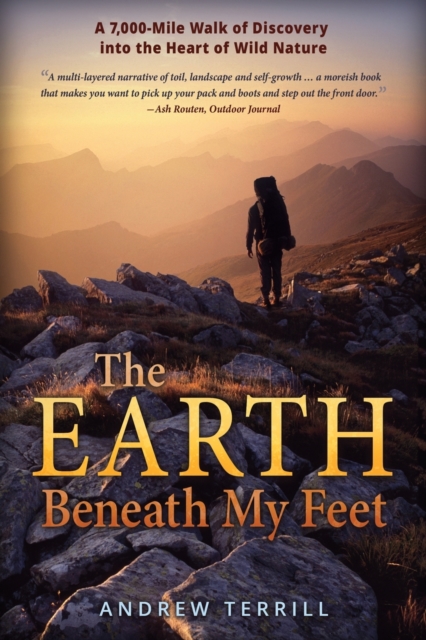 The Earth Beneath My Feet : A 7,000-Mile Walk of Discovery into the Heart of Wild Nature, Paperback / softback Book