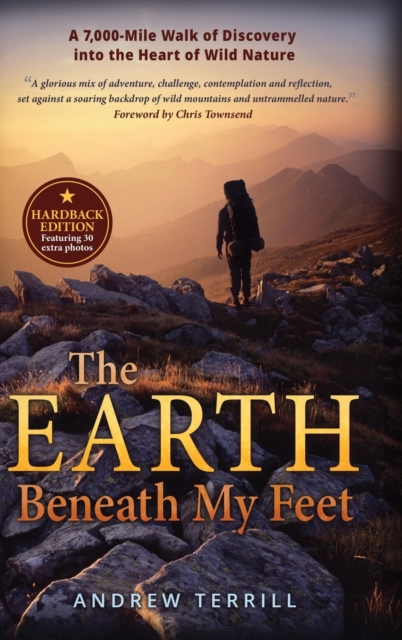 The Earth Beneath My Feet : A 7,000-mile Walk of Discovery into the Heart of Wild Nature, Hardback Book