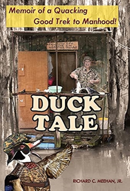 Duck Tale : Memoir of a Quacking Good Trek to Manhood, Hardback Book