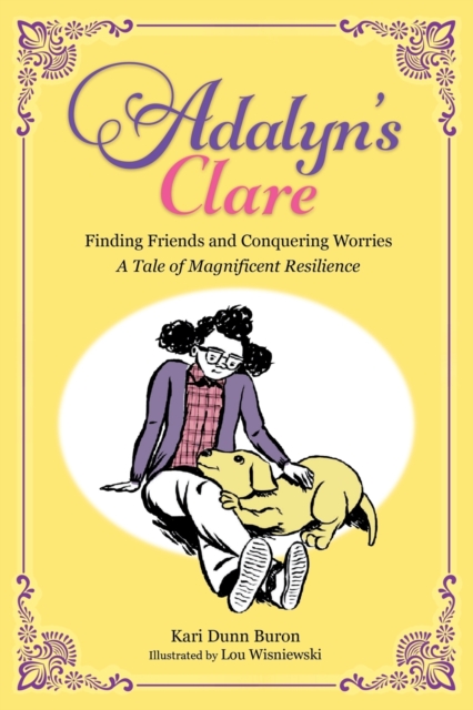Adalyn's Clare : Finding Friends and Conquering Worries: A Tale of Magnificent Resilience, Paperback / softback Book