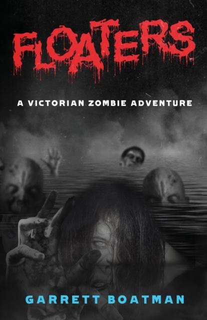 Floaters : A Victorian Zombie Adventure, Paperback / softback Book