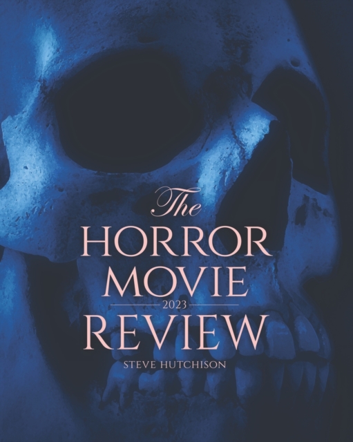The Horror Movie Review : 2023, Paperback / softback Book