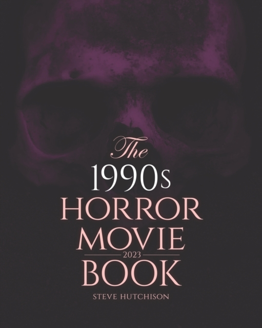 The 1990s Horror Movie Book : 2023, Paperback / softback Book