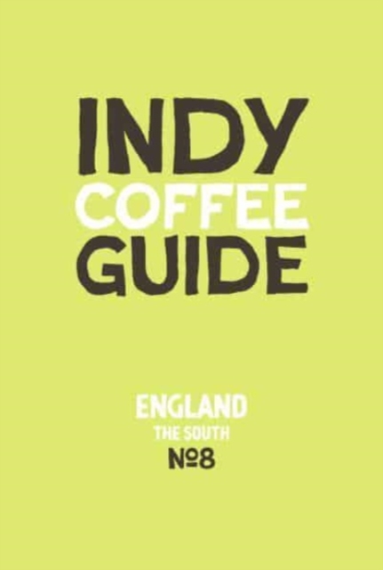 Indy Coffee Guide England: South No 8, Paperback / softback Book