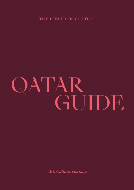 Qatar Guide : Art, Culture, Heritage, Hardback Book
