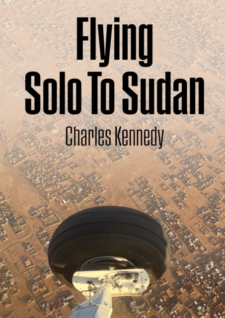 Flying Solo To Sudan : Flight Of The Butterfly, Hardback Book