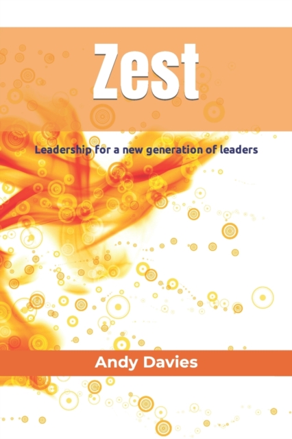 Zest : Leadership for a new generation of leaders, Paperback / softback Book