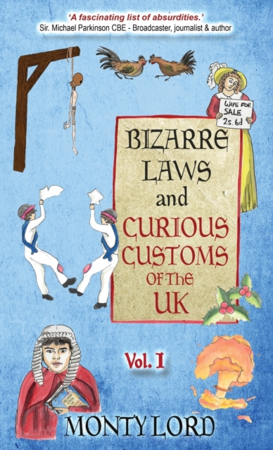 Bizarre Laws & Curious Customs of the UK : Volume 1, Hardback Book