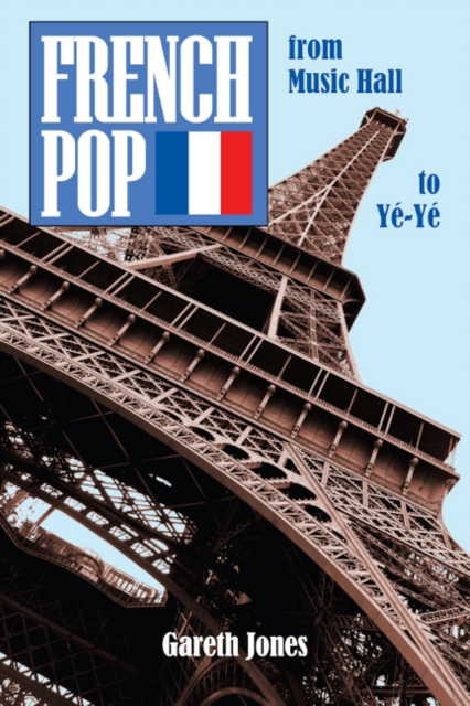 French Pop : from Music Hall to Ye-Ye, Paperback / softback Book