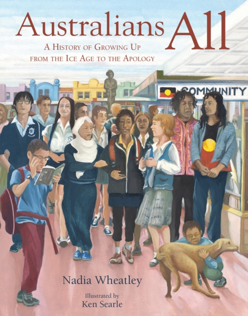 Australians All : A History of Growing Up from the Ice Age to the Apology, Hardback Book