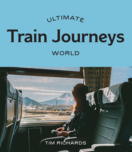 Ultimate Train Journeys: World, Paperback / softback Book