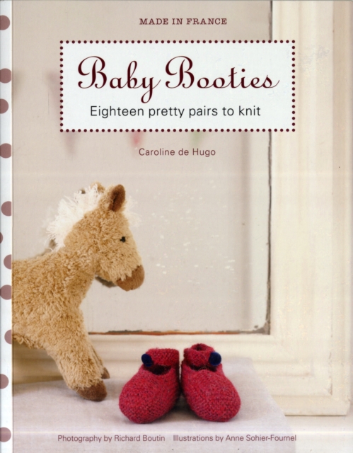 Made in France: Baby Booties : Eighteen Pretty Pairs to Knit, Paperback Book