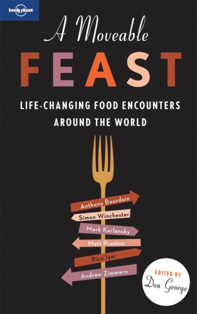 A Moveable Feast : Life-Changing Food Adventures Around the World, Paperback Book
