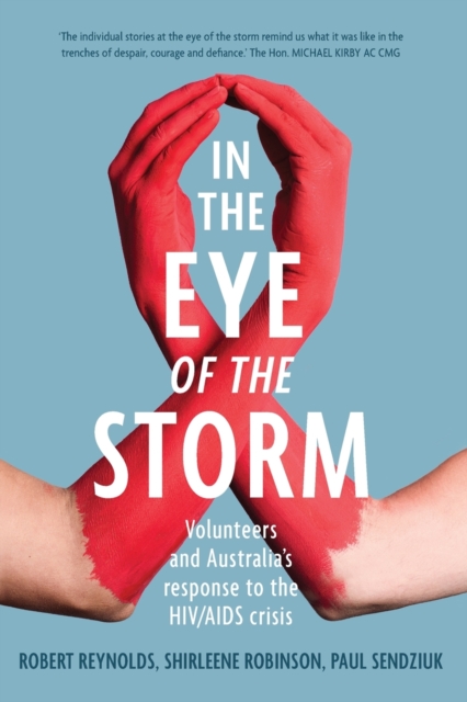 In the Eye of the Storm : Volunteers and Australia’s Response to the HIV/AIDS Crisis, Paperback / softback Book