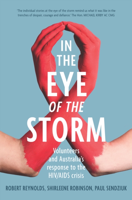 In the Eye of the Storm : Volunteers and Australia's Response to the HIV/AIDS Crisis, EPUB eBook
