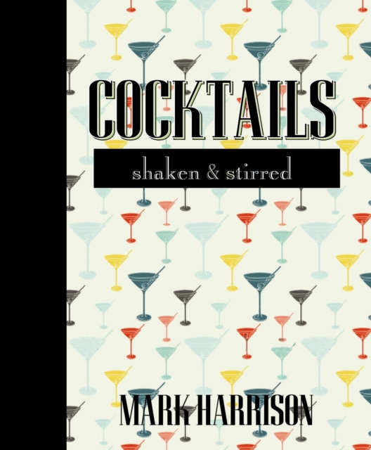 Cocktails: Shaken & Stirred, Hardback Book